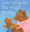 Cover: Can I Play in the Mud? - Mathew Price Ltd