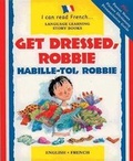 Cover: Get Dressed Robbie/Habille-toi, Robbie - b small publishing limited