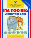 Cover: I'm Too Big/Je Suis Trop Gros - b small publishing limited