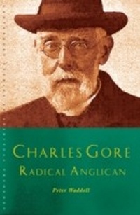 Enlarge image Cover: Charles Gore: Radical Anglican - Canterbury Press