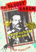 Cover: The Bloody Baron: Wicked Dictator of the East - Short Books Ltd