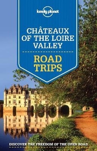 Abbildung von: Lonely Planet Chateaux of the Loire Valley Road Trips - Lonely Planet Publications