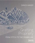 Cover: Grafting Propriety: From Stitch to the Drawn Line - Black Dog Publishing Ltd