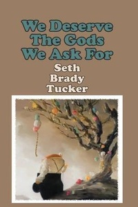 Abbildung von: We Deserve the Gods We Ask for - Gival Press, LLC