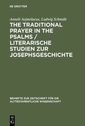 Cover: The Traditional Prayer in the Psalms / Literarische Studien zur Josephsgeschichte - De Gruyter
