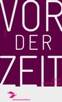 Cover: Vor der Zeit - Limmat Verlag