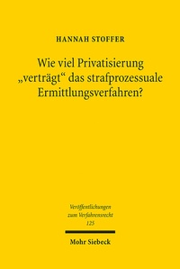 Abbildung von: Wie viel Privatisierung "verträgt" das strafprozessuale Ermittlungsverfahren? - Mohr Siebeck