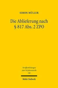 Abbildung von: Die Ablieferung nach § 817 Abs.2 ZPO - Mohr Siebeck