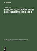 Cover: Europa auf dem Weg in die Moderne 1850-1890 - De Gruyter Oldenbourg