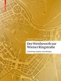 Cover: Der Wettbewerb zur Wiener Ringstra&szlig;e - Birkh&auml;user Verlag GmbH