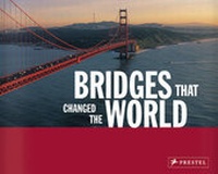 Abbildung von: Bridges that Changed the World - Prestel