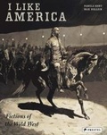 Cover: I Like America - Fictions of the Wild West - Prestel