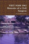 Cover: VIET NAM 1963 Memoirs of a Civil Surgeon - Lulu.com