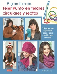Abbildung von: El gran libro de tejer punto en telares circulares y rectos : 18 proyectos explicados paso a paso con sencillas técnicas - Editorial El Drac, S.L.
