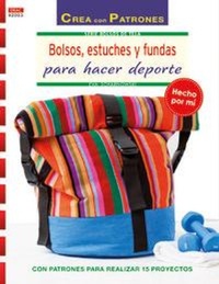 Abbildung von: Bolsos, estuches y fundas para hacer deporte : con patrones para realizar 15 proyectos - Editorial El Drac, S.L.