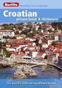 Abbildung von: Berlitz: Croatian Phrase Book & Dictionary - Berlitz Publishing Company