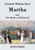 Cover: Martha oder Der Markt zu Richmond - Henricus - Edition Deutsche Klassik GmbH, Berlin