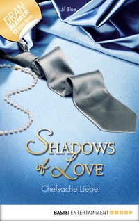 Abbildung von: Chefsache Liebe - Shadows of Love - Bastei Lübbe