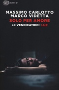 Cover: Solo per amore. Le vendicatrici: Luz - Super ET;Einaudi