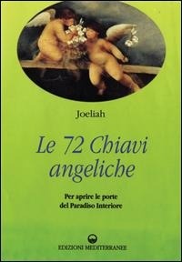 Abbildung von: Le settantadue chiavi angeliche per aprire le porte del paradiso interiore - Esoterismo, medianità, parapsicologia;Edizioni Mediterranee