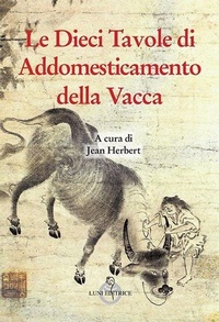 Abbildung von: Le dieci tavole di addomesticamento della vacca - Sol Levante;Luni Editrice