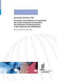 Abbildung von: Convention internationale sur la protection des artistes interpretes ou executants, des producteurs de phonogrammes et des organismes de radiodiffusion - World Intellectual Property Organization
