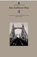Cover: Alan Ayckbourn Plays 4 - Faber & Faber