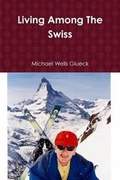 Cover: Living Among The Swiss - Lulu.com