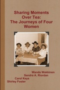 Cover: Sharing Moments Over Tea: The Journeys of Four Women - Lulu.com