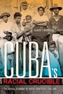 Cover: Cuba's Racial Crucible - Indiana University Press