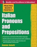 Cover: Practice Makes Perfect: Italian Pronouns and Prepositions - McGraw-Hill Professional
