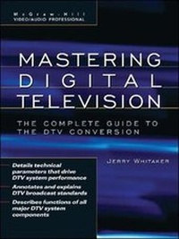 Enlarge image Cover: Mastering Digital Television: The Complete Guide to the DTV Conversion - McGraw-Hill Professional