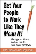 Cover: Get Your People to Work Like They Mean It!: Manage, Motivate, and Get Results from Every Employee - McGraw-Hill Professional