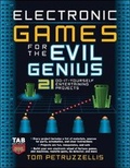 Cover: Electronic Games for the Evil Genius - TAB Books Inc