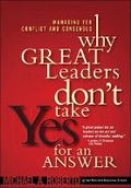 Cover: Why Great Leaders Don't Take Yes for an Answer - Financial TImes Prentice Hall
