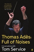 Cover: Thomas Ades: Full of Noises - Faber & Faber