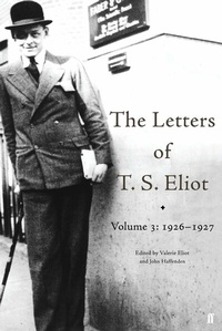 Abbildung von: The Letters of T. S. Eliot Volume 3: 1926-1927 - Faber & Faber