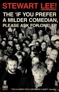Cover: Stewart Lee! The 'If You Prefer a Milder Comedian Please Ask For One' EP - Faber & Faber