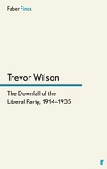 Cover: The Downfall of the Liberal Party, 1914-1935 - Faber & Faber