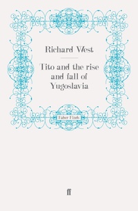 Enlarge image Cover: Tito and the Rise and Fall of Yugoslavia - Faber & Faber