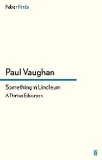 Enlarge image Cover: Something in Linoleum - Faber & Faber