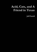 Cover: Acid, Cats, and A Friend in Texas - Lulu.com
