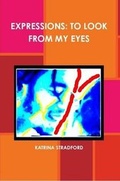 Cover: Expressions: To Look from My Eyes - Lulu.com