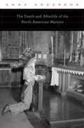Cover: The Death and Afterlife of the North American Martyrs - Harvard University Press