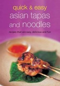 Cover: Quick & Easy Asian Tapas and Noodles - Tuttle Publishing