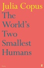 Cover: The World's Two Smallest Humans - Faber & Faber