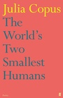 Cover: The World's Two Smallest Humans - Faber & Faber