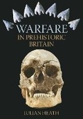 Cover: Warfare in Prehistoric Britain - The History Press Ltd