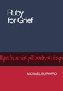 Cover: Ruby for Grief - University of Pittsburgh Press