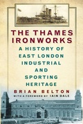 Cover: The Thames Ironworks - The History Press Ltd
